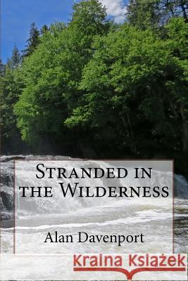 Stranded in the Wilderness Alan Davenport 9781543246124 Createspace Independent Publishing Platform - książka