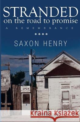 Stranded on the Road to Promise: A Remembrance Saxon Henry 9780990950714 Sharktooth Press - książka