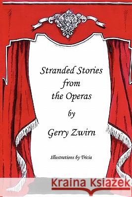 Stranded Stories from the Operas - A Humorous Synopsis of the Great Operas. Gerry Zwirn 9781849550949 Travis and Emery Music Bookshop - książka