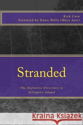 Stranded: The Definitve Directory to Gilligan's Island Rick Cave Dawn Wells 9781515269274 Createspace - książka