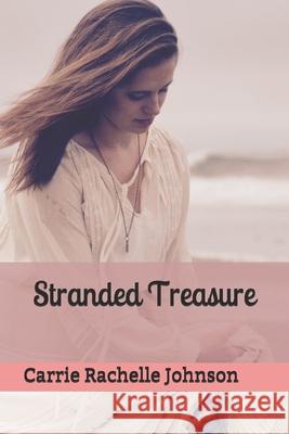 Stranded Treasure Carrie Rachelle Johnson 9781729084069 Independently Published - książka