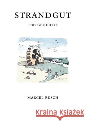 Strandgut: 100 Gedichte Marcel Rusch 9783754398296 Books on Demand - książka