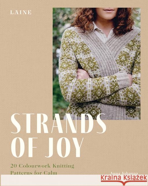 Strands of Joy: 20 Colourwork Knitting Patterns for Calm Johanna, Anna 9781743798676 Hardie Grant Books - książka