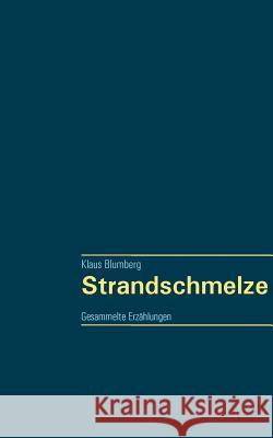 Strandschmelze Klaus Blumberg 9783744883542 Books on Demand - książka