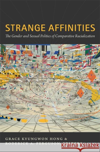 Strange Affinities: The Gender and Sexual Politics of Comparative Racialization Hong, Grace Kyungwon 9780822349709 Duke University Press Books - książka