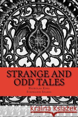 Strange and Odd Tales Nicholas King Stephanie Sparks 9781973709435 Createspace Independent Publishing Platform - książka