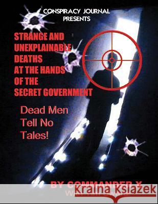 Strange and Unexplainable Deaths at the Hands of the Secret Government Commander X Tim R. Swartz Timothy Green Beckley 9781892062871 Inner Light - Global Communications - książka