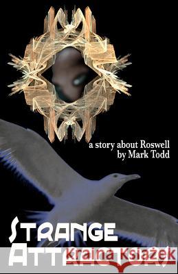 Strange Attractors: A Story About Roswell Todd, Mark 9781479385591 Createspace - książka