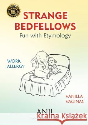 Strange Bedfellows - Fun with Etymology: Fun with Etymology Anil 9781951530020 Strategic Book Publishing & Rights Agency, LL - książka