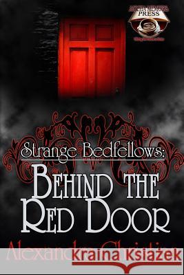 Strange Bedfellows: : Behind the Red Door Christian, Alexandra 9781500407896 Createspace Independent Publishing Platform - książka