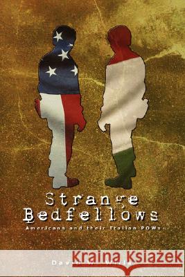 Strange Bedfellows: Americans and Their Italian POWs Wills, David W. 9781434333346 Authorhouse - książka