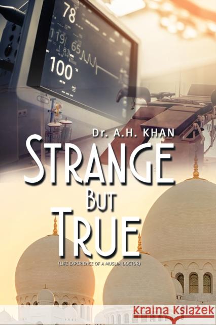 Strange But True: Life experience of a Muslim doctor Dr. A.H. Khan 9781528936194 Austin Macauley Publishers - książka
