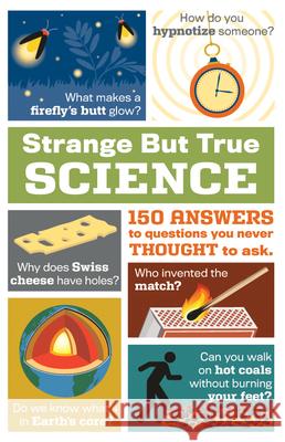 Strange But True Science: 150 Answers to Questions You Never Thought to Ask Publications International Ltd 9781450893244 Publications International, Ltd. - książka