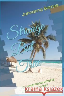 Strange But True: We never know what is around the corner Johnanna Barnes, Dave Clarke 9798788599229 Independently Published - książka