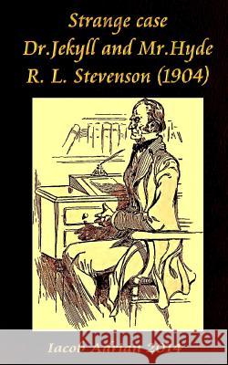 Strange case Dr.Jekyll and Mr.Hyde R. L. Stevenson (1904) Adrian, Iacob 9781978427921 Createspace Independent Publishing Platform - książka
