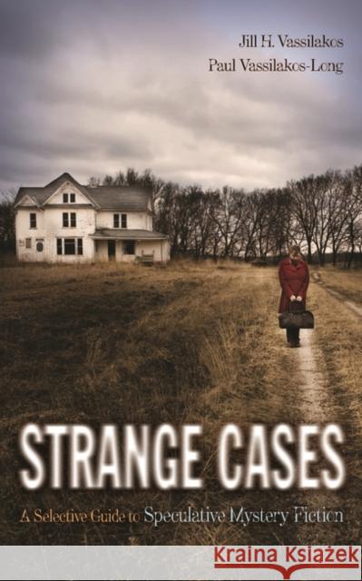 Strange Cases: A Selective Guide to Speculative Mystery Fiction Vassilakos, Jill H. 9781591584216 Greenwood Press - książka