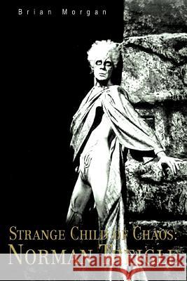 Strange Child of Chaos: Norman Treigle Brian Morgan 9780595388981 iUniverse - książka