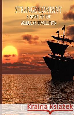 Strange Company: A Novel of the American Revolution Comtois, Pierre V. 9781602643604 Virtualbookworm.com Publishing - książka