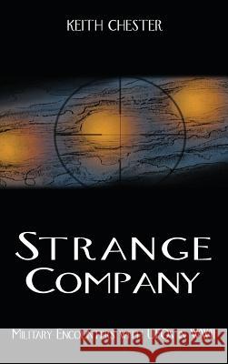 Strange Company: Military Encounters with UFOs in World War II Keith Chester 9781938398476 Anomalist Books - książka