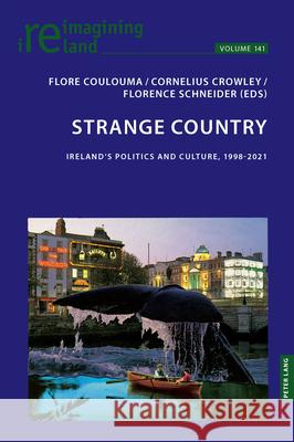 Strange Country: Ireland’s Politics and Culture, 1998-2021 Eamon Maher, Flore Coulouma, Cornelius Crowley 9781803746012 Peter Lang International Academic Publishers - książka