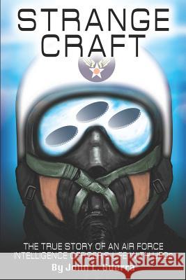 Strange Craft: The True Story of An Air Force Intelligence Officer's Life with UFOs Guerra, John L. 9781731204691 Independently Published - książka