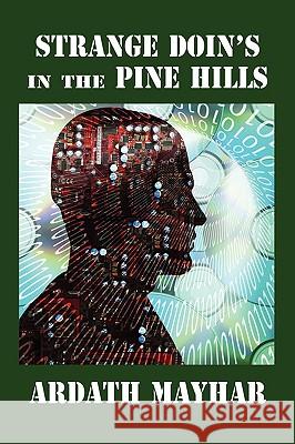 Strange Doin's in the Pine Hills: Stories of Fantasy and Mystery in East Texas Mayhar, Ardath 9781434403520 Borgo Press - książka