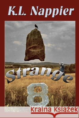 Strange Eight: Eight curious concepts in speculative fiction bundled into a compilation that defies the norm. Nappier, K. L. 9781466389519 Createspace - książka