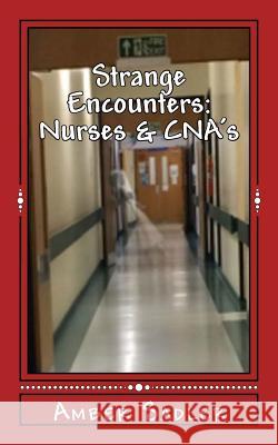 Strange Encounters: Nurses & CNA's Sadler, Amber 9781973908982 Createspace Independent Publishing Platform - książka
