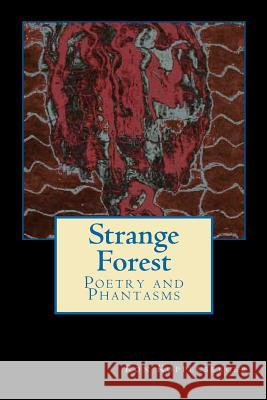 Strange Forest: Poetry and Blood Ron W. Koppelberger 9781479344802 Createspace - książka