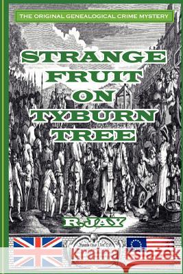 Strange Fruit On Tyburn Tree Jay, R. 9781477689349 Createspace - książka