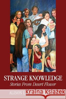 Strange Knowledge: Stories from Desert Flower Reichle, Alison Lea 9781478711285 Outskirts Press - książka