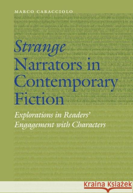 Strange Narrators in Contemporary Fiction: Explorations in Readers' Engagement with Characters Marco Caracciolo 9780803294967 University of Nebraska Press - książka