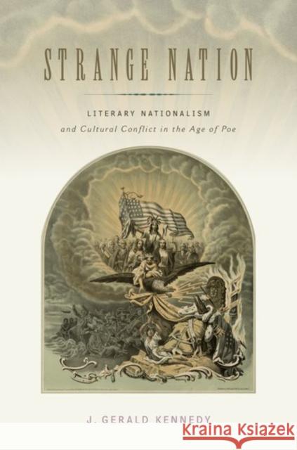 Strange Nation: Literary Nationalism and Cultural Conflict in the Age of Poe J. Gerald Kennedy 9780195393682 Oxford University Press, USA - książka