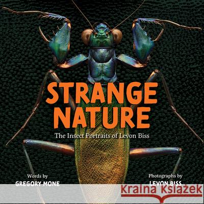 Strange Nature: The Insect Portraits of Levon Biss Levon Biss Gregory Mone 9781419731662 Abrams Books for Young Readers - książka