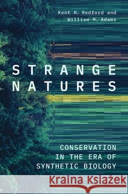 Strange Natures: Conservation in the Era of Synthetic Biology Redford, Kent H. 9780300230970 YALE UNIVERSITY PRESS - książka