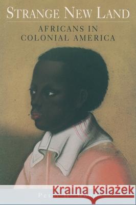Strange New Land: Africans in Colonial America Peter H. Wood 9780195158236 Oxford University Press - książka