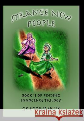 Strange New People: Book Two of Finding Innocence Gregory Saur 9781949317039 Gregory Saur - książka