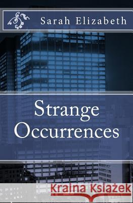 Strange Occurrences Sarah Elizabeth 9781494498689 Createspace - książka