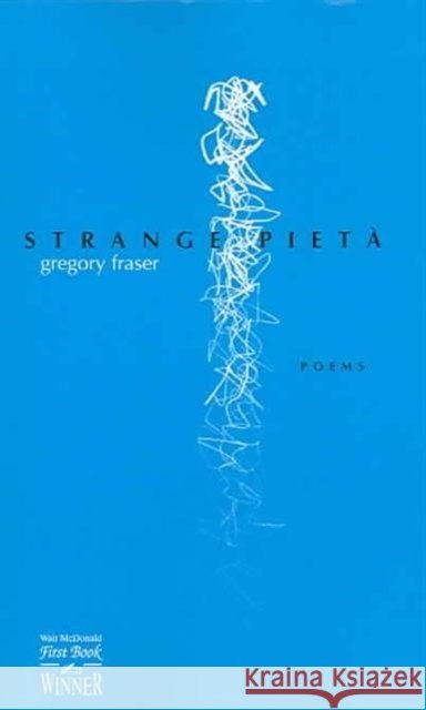 Strange Pieta Gregory Fraser 9780896725447 Texas Tech University Press - książka
