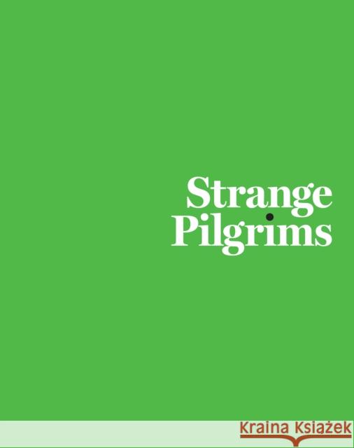 Strange Pilgrims Heather Pesanti Ann Reynolds Lawrence Weschler 9781477305515 Contemporary Austin - książka