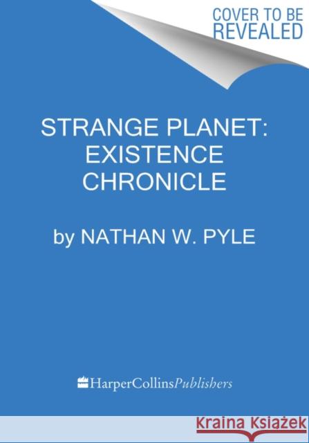 Strange Planet: Existence Chronicle Nathan W. Pyle 9780063022706 Morrow Gift - książka