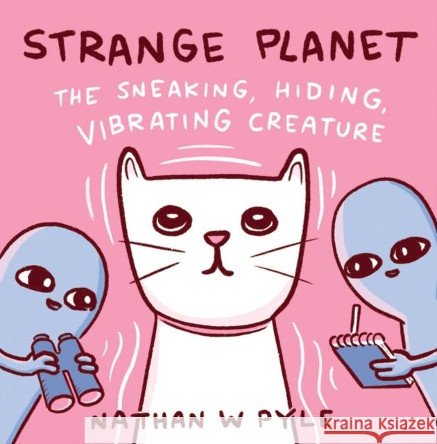 Strange Planet: The Sneaking, Hiding, Vibrating Creature Pyle, Nathan W. 9780063049741 HarperCollins - książka