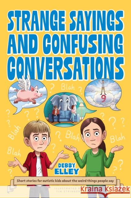 Strange Sayings and Confusing Conversations! Debby Elley 9781805018179 Jessica Kingsley Publishers - książka