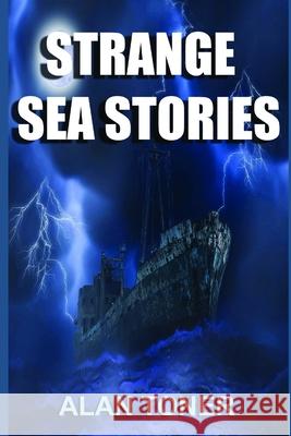 Strange Sea Stories Toner Alan Toner 9798746359728 Independently published - książka