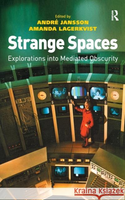 Strange Spaces: Explorations into Mediated Obscurity Jansson, André 9780754674610 Ashgate Publishing Limited - książka