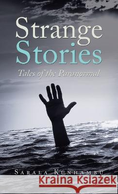 Strange Stories: Tales of the Paranormal Sarala Kunhambu 9781543769487 Partridge Publishing Singapore - książka