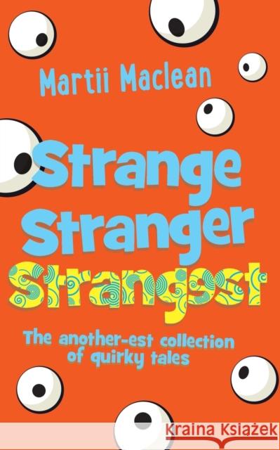 Strange Stranger Strangest: The another-est collection of quirky tales Martii MacLean 9780987644220 Kooky Cat Books - książka