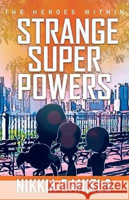 Strange Super Powers 2: The Heroes Within Nikkia Daniels 9781662926440 Gatekeeper Press - książka