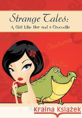 Strange Tales: A Girl Like Her and a Crocodile Nayla Khan 9781499087871 Xlibris Corporation - książka