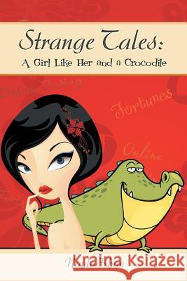 Strange Tales: A Girl Like Her and a Crocodile Nayla Khan 9781499087888 Xlibris Corporation - książka